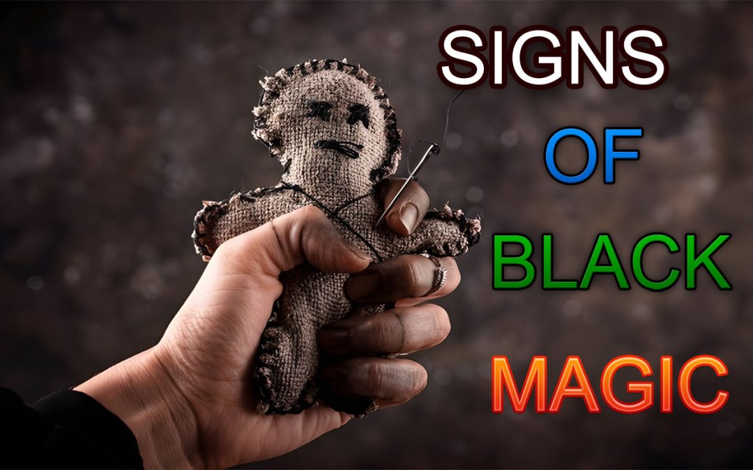 POWERFUL SIGNS OF BLACK MAGIC