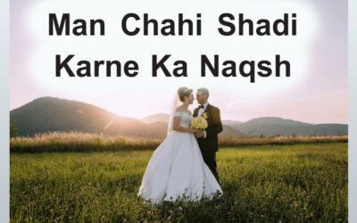Man Chahi Shadi Karne Ka Naqsh